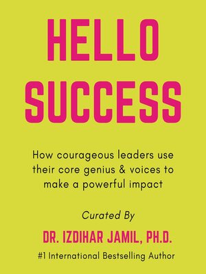 cover image of Hello SUCCESS. How Courageous Leaders Use Their Core Genius and Voices to Make a Powerful Impact